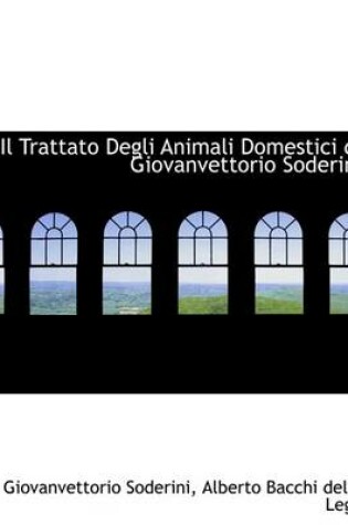 Cover of Il Trattato Degli Animali Domestici Di Giovanvettorio Soderini