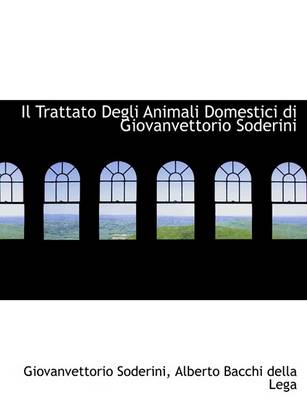 Book cover for Il Trattato Degli Animali Domestici Di Giovanvettorio Soderini