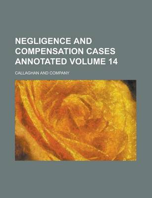 Book cover for Negligence and Compensation Cases Annotated Volume 14