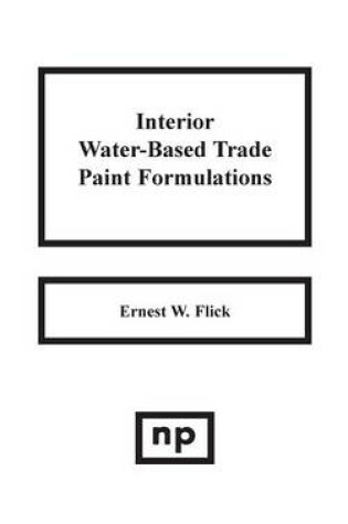 Cover of Interior Water-Based Trade Paint Formulations