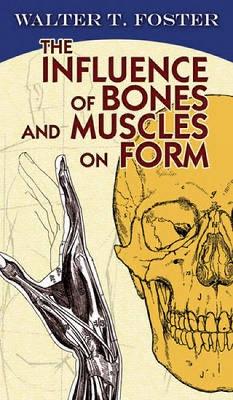 Cover of The Influence of Bones and Muscles on Form