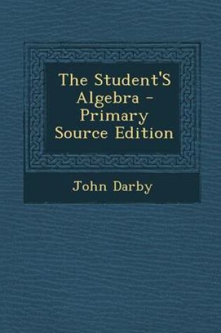 Cover of The Student's Algebra