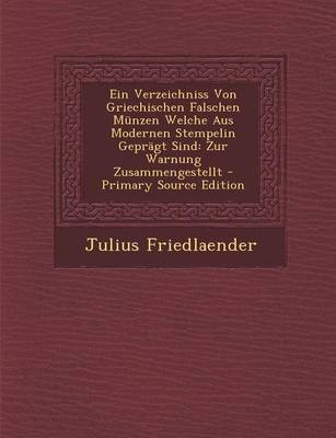 Book cover for Ein Verzeichniss Von Griechischen Falschen Munzen Welche Aus Modernen Stempelin Gepragt Sind