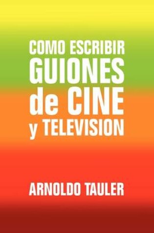 Cover of Como escribir GUIONES de CINE y TELEVISION