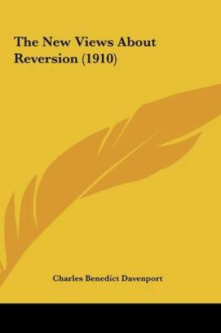 Cover of The New Views About Reversion (1910)