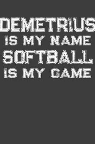 Cover of Demetrius Is My Name Softball Is My Game