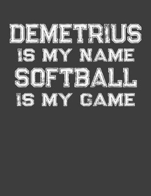 Book cover for Demetrius Is My Name Softball Is My Game