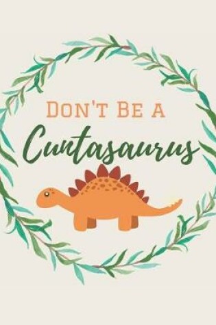 Cover of Don't be a Cuntasaurus
