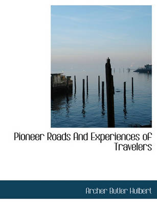 Book cover for Pioneer Roads and Experiences of Travelers