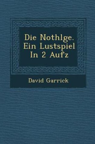Cover of Die Nothl GE. Ein Lustspiel in 2 Aufz