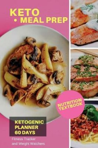 Cover of Keto Meal Prep Ketogenic Planner 60 Days, Nutrition Textbook