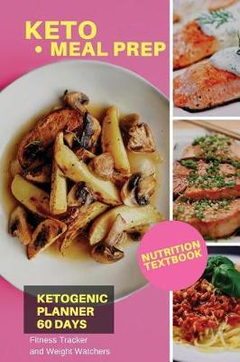 Book cover for Keto Meal Prep Ketogenic Planner 60 Days, Nutrition Textbook