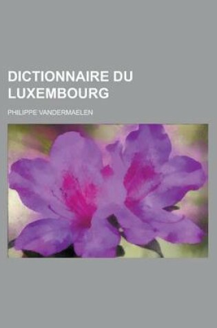 Cover of Dictionnaire Du Luxembourg