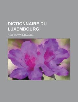 Book cover for Dictionnaire Du Luxembourg