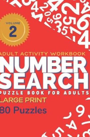 Cover of Adult Activity Workbook - Number Search Large Print Puzzle Book for Adults Volume 2 (80 Puzzles)