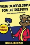Book cover for Livre de coloriage simple pour les tous petits (Selfies Animaux)