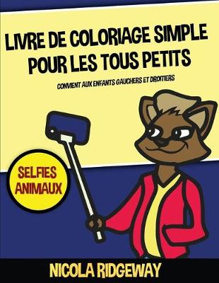 Book cover for Livre de coloriage simple pour les tous petits (Selfies Animaux)