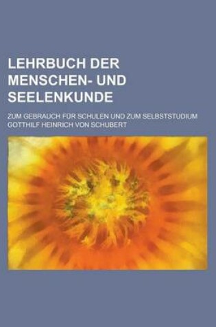 Cover of Lehrbuch Der Menschen- Und Seelenkunde; Zum Gebrauch Fur Schulen Und Zum Selbststudium