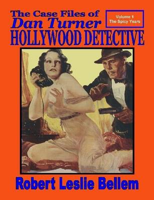 Book cover for The Case Files of Dan Turner Hollywood Detective : Volume 1 The Spicy Years