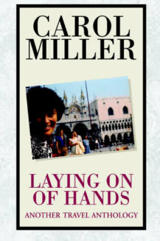Cover of Laying on of Hands, Another Travel Anthology