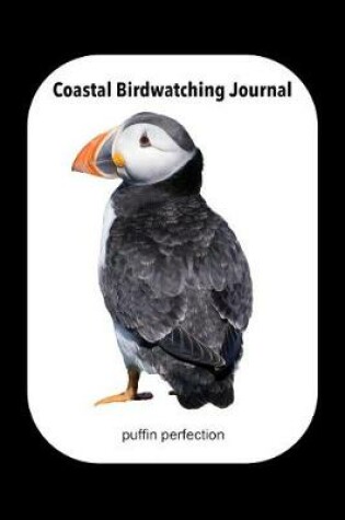 Cover of Coastal Birdwatching Journal Puffin Perfection