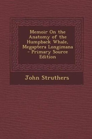 Cover of Memoir on the Anatomy of the Humpback Whale, Megaptera Longimana - Primary Source Edition