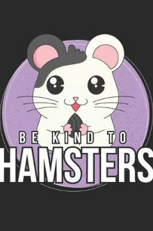 Cover of Be Kind To Hamsters