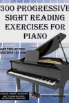 Book cover for 300 Progressive Sight Reading Exercises for Piano Large Print Version