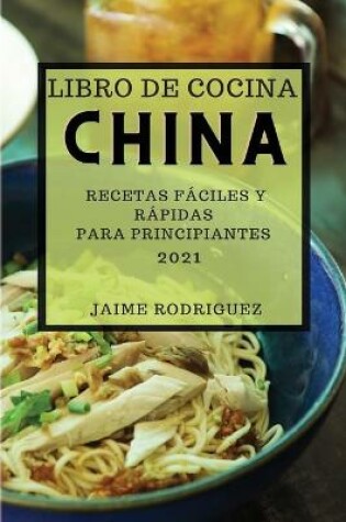 Cover of Libro de Cocina China 2021 (Chinese Cookbook 2021 Spanish Edition)