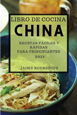 Book cover for Libro de Cocina China 2021 (Chinese Cookbook 2021 Spanish Edition)