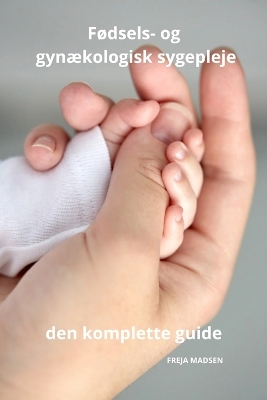 Book cover for F�dsels- og gyn�kologisk sygepleje den komplette guide