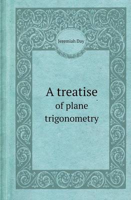 Book cover for A Treatise of Plane Trigonometry