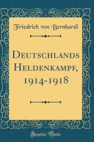 Cover of Deutschlands Heldenkampf, 1914-1918 (Classic Reprint)