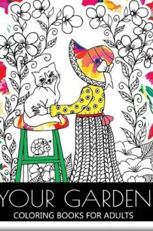 Cover of Your Garden Coloring Book for Adult