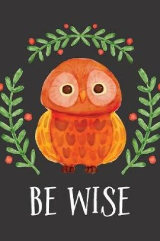 Cover of Be wise