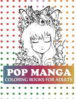 Book cover for Pop Manga Coloring Books For Adults