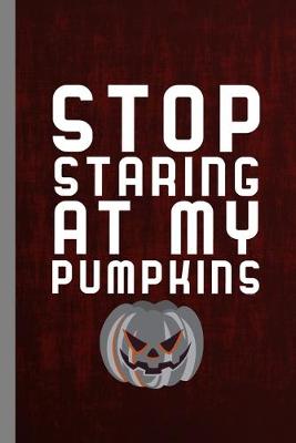 Book cover for Stop Staring At Pumpkins