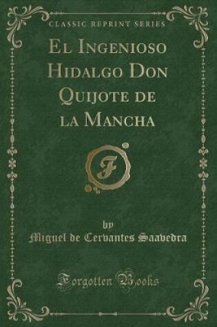 Cover of El Ingenioso Hidalgo Don Quijote de la Mancha (Classic Reprint)