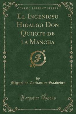 Book cover for El Ingenioso Hidalgo Don Quijote de la Mancha (Classic Reprint)