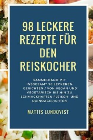 Cover of 98 Leckere Rezepte Fur Den Reiskocher