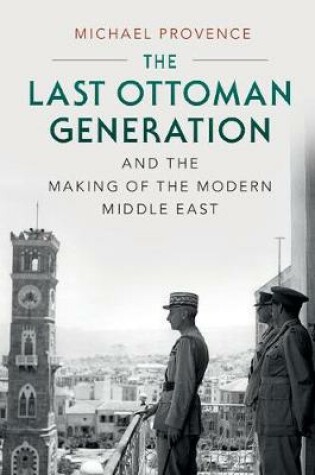 Cover of The Last Ottoman Generation and the Making of the Modern Middle East