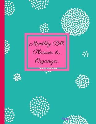 Book cover for Monthly Bill Planner and Organizer- Feverfew