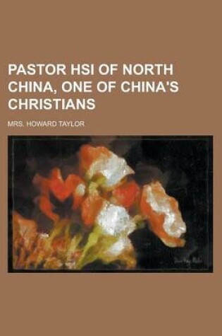 Cover of Pastor Hsi of North China, One of China's Christians