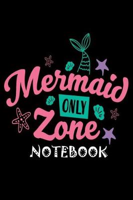 Book cover for Mermaid Only Zone Notebook