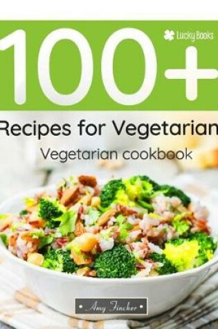 Cover of Vegetarian Cookbook. 100+ Recipes for Vegetarian