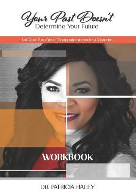 Book cover for Your Past Doesn't Determine Your Future Workbook