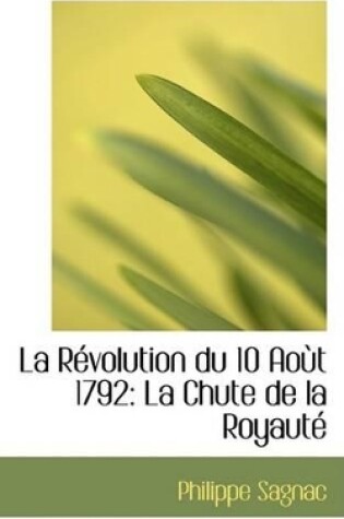 Cover of La Revolution Du 10 Aout 1792