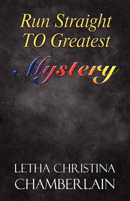 Book cover for Run Straight to Greatest Mystery