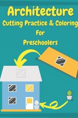 Cover of Architecture Cutting Practice & Coloring For Preschoolers