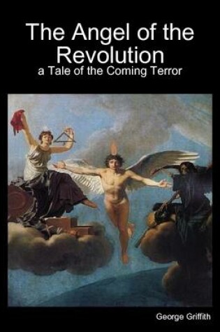 Cover of The Angel of the Revolution: A Tale of the Coming Terror